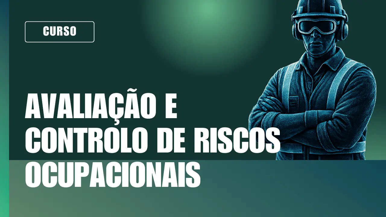 Avaliação e Controlo de Riscos Ocupacionais